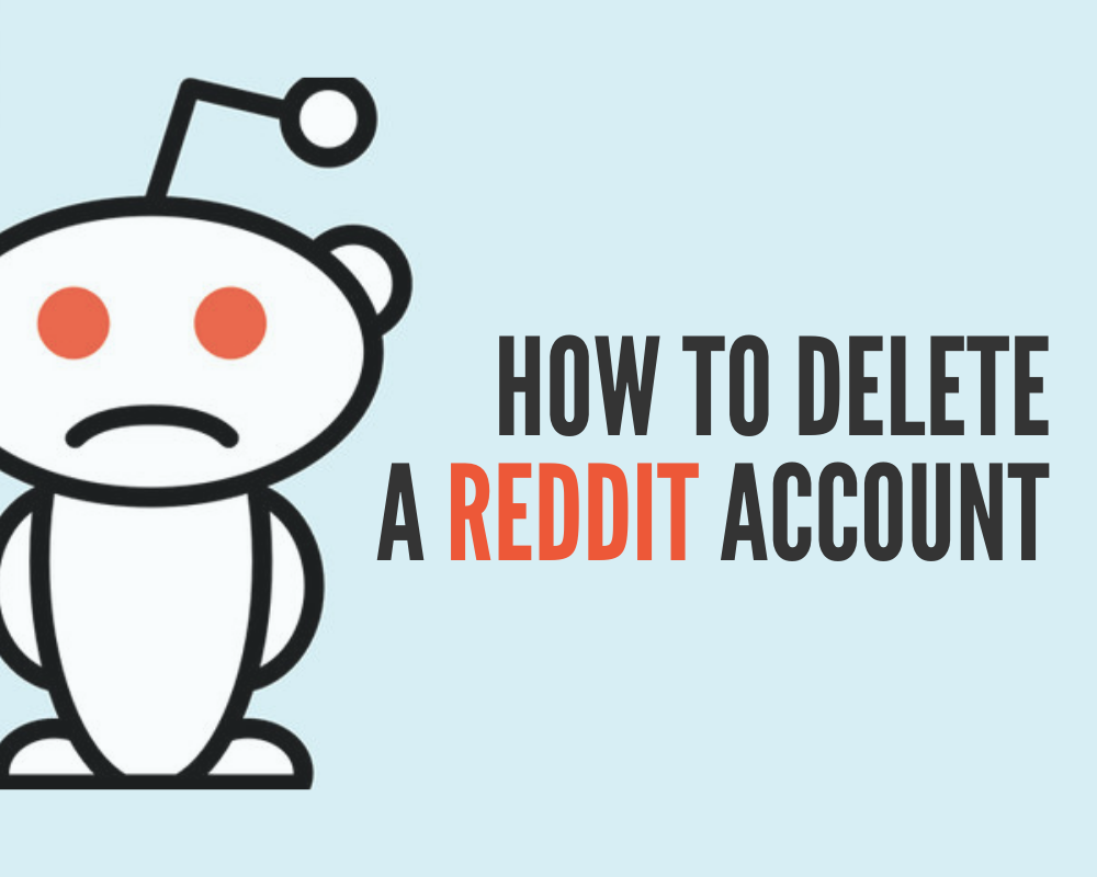 You are currently viewing A Step-by-step Guide on How to Delete a Reddit Account.