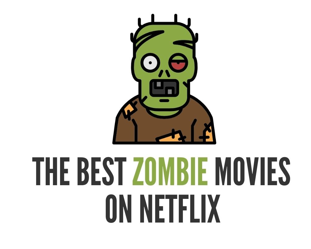 You are currently viewing The Best Zombie Movies on Netflix
