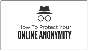 Read more about the article 10 Tips to Remain Anonymous Online.