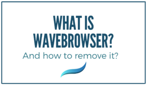 Read more about the article What is Wavebrowser? (How to Remove it?)