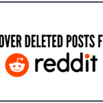 How to Recover Deleted Posts From Reddit?